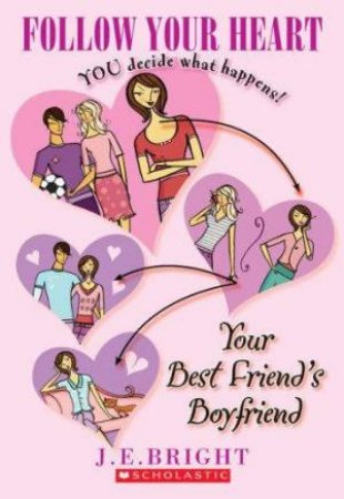 Your Best Friend's Boyfriend by J E Bright