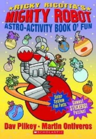 Ricky Ricotta's Mighty Robot: Astro-Activity Book by Dav Pilkey