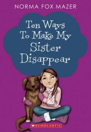 Ten Ways to Make My Sister Disappear by Norma,Fox Mazer