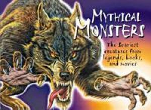 Mythical Monsters: The Scariest Creatures From Legend Fairy Tale by Chris McNab