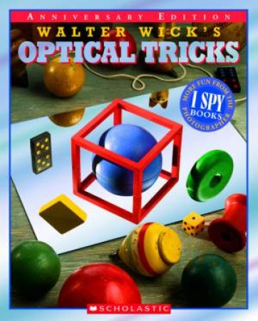 Walter Wick's Optical Tricks 10th Anniversary Edition by Walter Wick