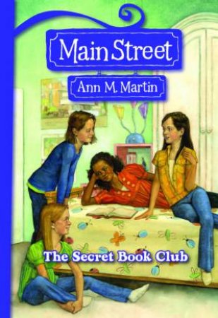 Main Street #5: Secret Book Club by Ann,M Martin