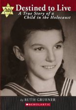 Destined to Live A Story of a Child in the Holocaust