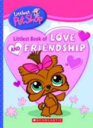 Littlest Pet Shop: Littlest Book Of Love And Friendship by None