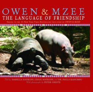 Owen & Mzee: The Language Of Friendship by Craig Hatkoff