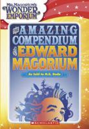 Mr Margorium's Wonder Emporium: The Amazing Compendium Of Edward Magorium: Movie Prequel Novel by N.E Bode