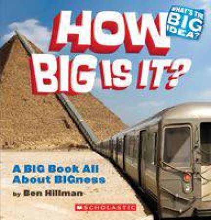 What's The Big Idea: How Big Is It? by Ben Hillman