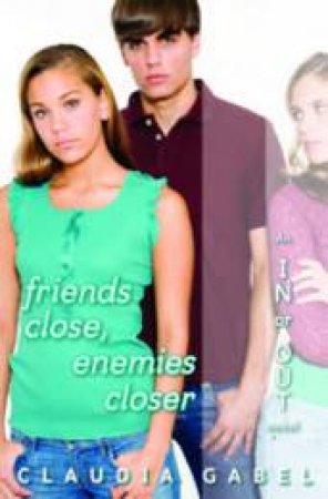 Friends Close, Enemies Closer by Claudia Gabel