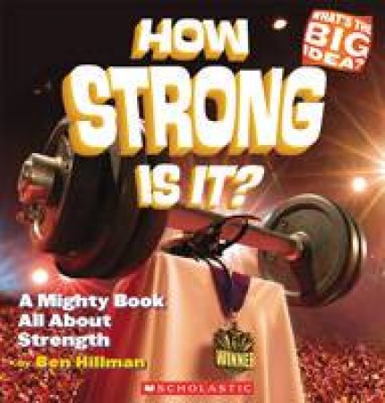 What's The Big Idea: How Strong Is It? by Ben Hillman