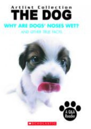 The Dog: Why Are Dog's Noses Wet? by Howie Dewin