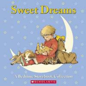 Sweet Dreams: A Bedtime Storybook by Various