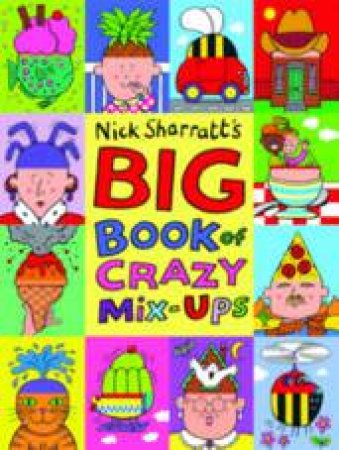 Big Book Of Crazy Mix-Ups by Nick Sharratt