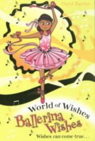 World Of Wishes: Ballerina Wishes by Carol Barton