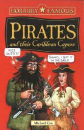 Horribly Famous: Pirates And Their Caribbean Capers by Michael Cox