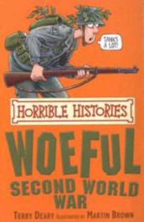 Horrible Histories: Woeful Second World War by Terry Deary