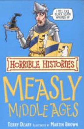 Horrible Histories: Measly Middle Ages by Terry Deary