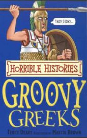 Horrible Histories: Groovy Greeks by Terry Deary