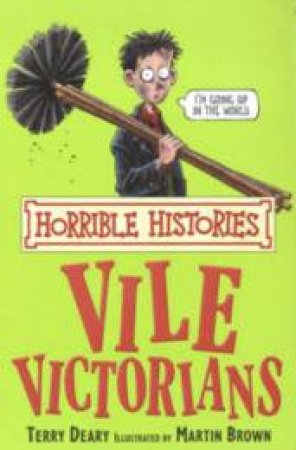 Horrible Histories: Vile Victorians by Terry Deary