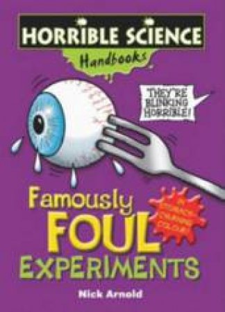 Horrible Science Handbooks: Famously Foul Experiments by Nick Arnold