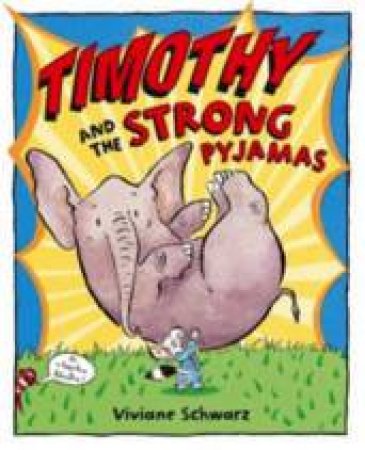 Timothy And The Strong Pyjamas by Vivianne Schwarz