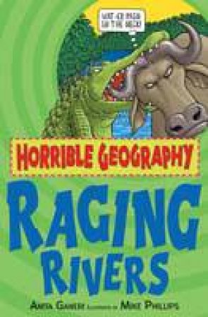 Horrible Geography: Raging Rivers by Anita Ganeri