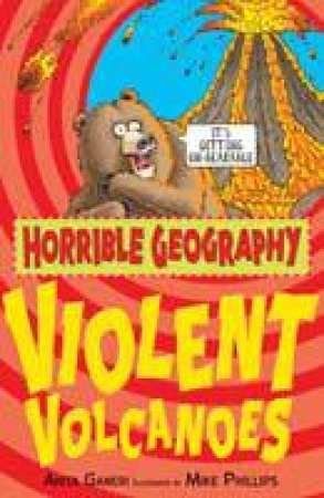 Horrible Geography: Violent Volcanoes by Anita Ganeri