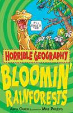 Horrible Geography: Bloomin' Rainforests by Anita Ganeri