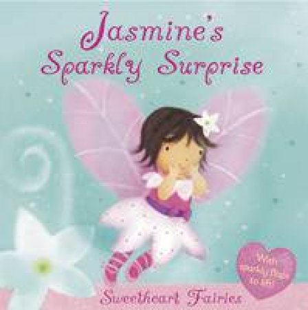 Sweetheart Fairies: Jasmine's Sparkly Surprise by Sanja Rescek