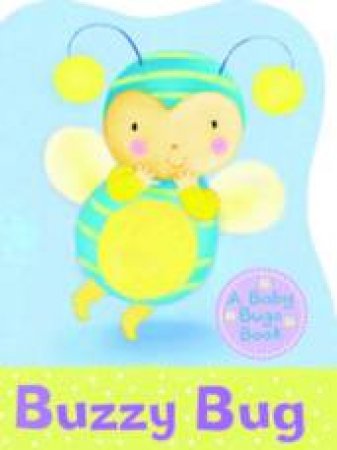 Baby Bugs: Buzzy Bugs by Sanja Rescek