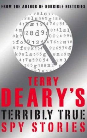 Terry Deary's Terribly True Spy Stories by Terry Deary