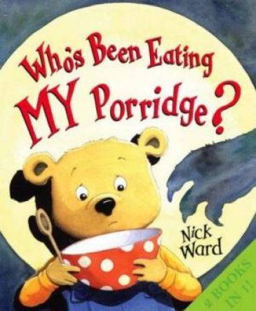 A Wolf At The Door/Whose Been Eating My Porridge? by Nick Ward