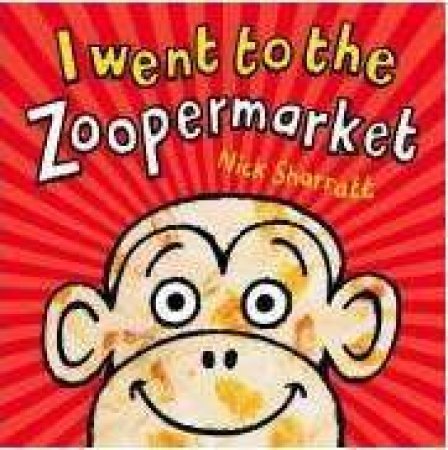 I Went to the Zoopermarket by Nick Sharratt