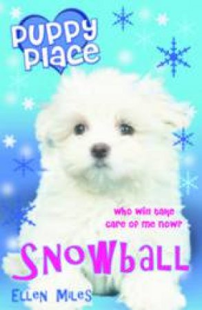 Puppy Place: Snowball by Ellen Miles