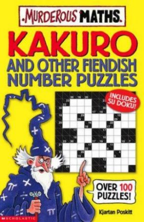 Murderous Maths: Kakuro And Other Fiendish Number Puzzles by Kjartan Poskitt