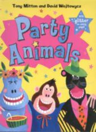 Party Animals by Tony Mitton & David Wojtowycz (Ill)