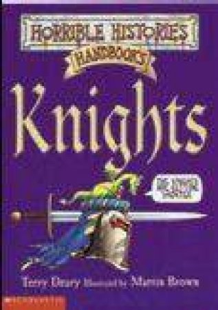 Horrible Histories Handbook: Knights by Terry Deary