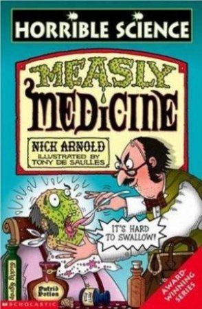 Horrible Science: Measly Medicine by Nick Arnold