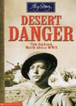 My Story: Desert Danger: Tim Jackson - North Africa WW2 by Jim Eldridge