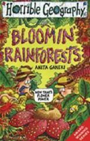 Horrible Geography: Bloomin' Rainforests by Anita Ganeri