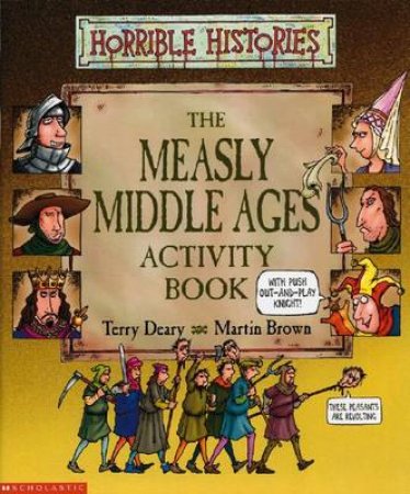 Horrible Histories: The Measly Middle Ages - Activity Book by Terry Deary