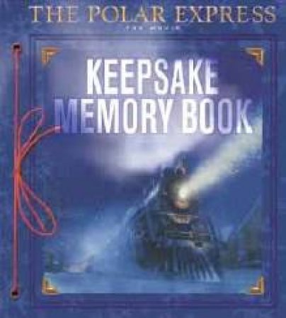 The Polar Express: Keepsake Memory Book by Chris Van Allsburg