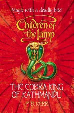 The Cobra King of Kathmandu by P B Kerr