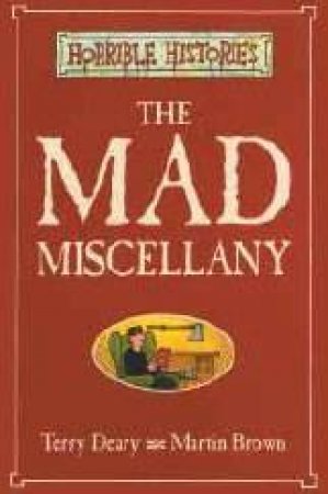 Horrible Histories: The Mad Miscellany by Terry Deary