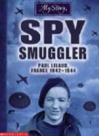 My Story: Spy Smuggler by Jim Eldridge