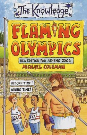 The Knowledge: Flaming Olympics - 2004 Edition by Michael Coleman