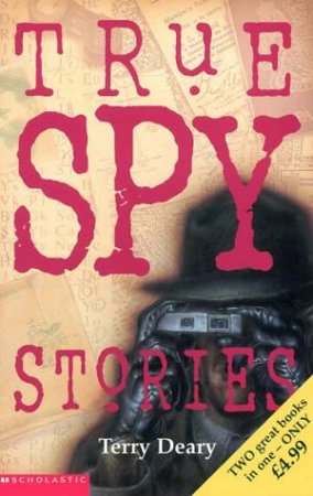 True Spy Stories by Terry Deary