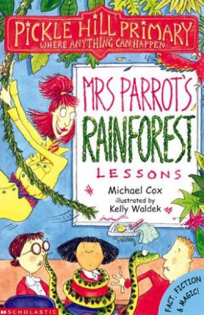 Pickle Hill Primary: Miss Parrot's Rainforest Lessons by Michael Cox