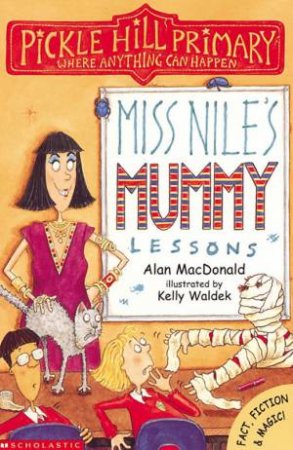 Pickle Hill Primary: Miss Nile's Mummy Lessons by Alan MacDonald