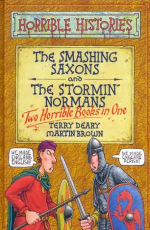 Horrible Histories: The Smashing Saxons And The Stormin' Normans by Terry Deary & Martin Brown