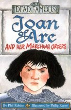 Dead Famous Joan Of Arc And Her Marching Orders